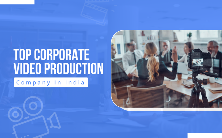 top corporate video production company in India